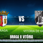 Onde Assistir Braga x Vitória de Guimarães: Palpite 31/08/2026