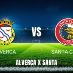 Onde Assistir Alverca x Santa Clara ao Vivo com Palpite – 29/08/2026
