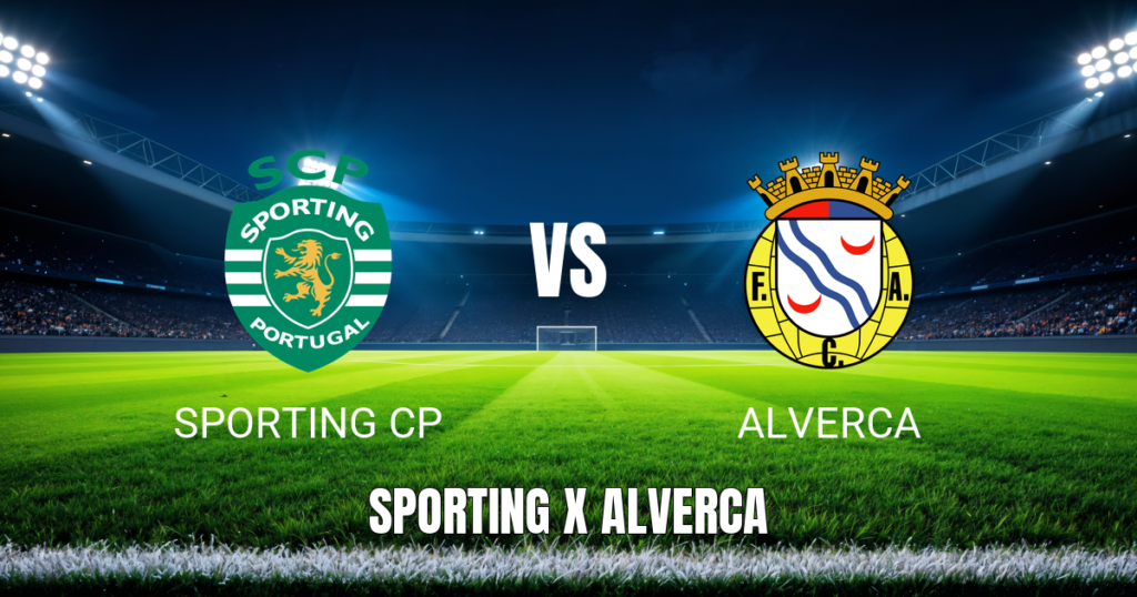 Onde Assistir Sporting CP x Alverca: Palpite e Projeção para 22/08/2026