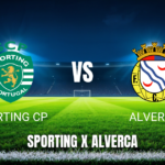 Onde Assistir Sporting CP x Alverca: Palpite e Projeção para 22/08/2026