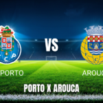Onde Assistir FC Porto x Arouca: Palpite, Odds e Análise - 23/08/2026