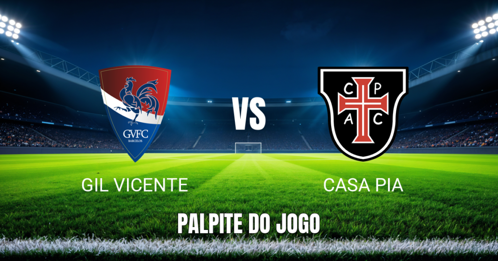Onde Assistir Gil Vicente x Casa Pia: Palpite e Análise – 24/08/2026