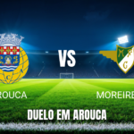 Onde Assistir Arouca x Moreirense: Palpite – 16/08/2026