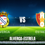 Onde Assistir Alverca x Estrela: Palpite para 15/08/2026