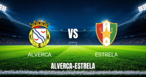 Onde Assistir Alverca x Estrela: Palpite para 15/08/2026