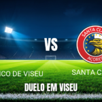 Onde Assistir Académico de Viseu x Santa Clara: Palpite 15/08/2026
