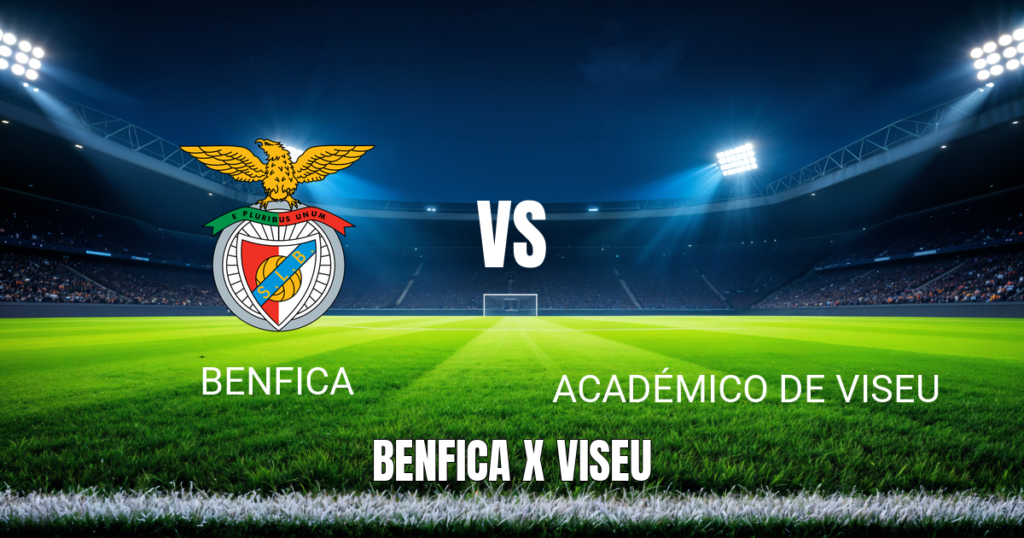 Onde Assistir Benfica x Académico de Viseu: Palpite e Análise - 09/08/2026