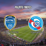 Palpite Estac Troyes x Strasbourg: Ligue 1 06/09/2026