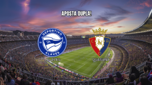 Palpite: Alaves x Osasuna hoje na La Liga (06/09/2026)