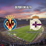 Palpite Villarreal x Deportivo La Coruña: La Liga 05/09/2026