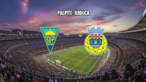 Palpite Estoril x Arouca: Análise e Prognóstico 07/09/2026