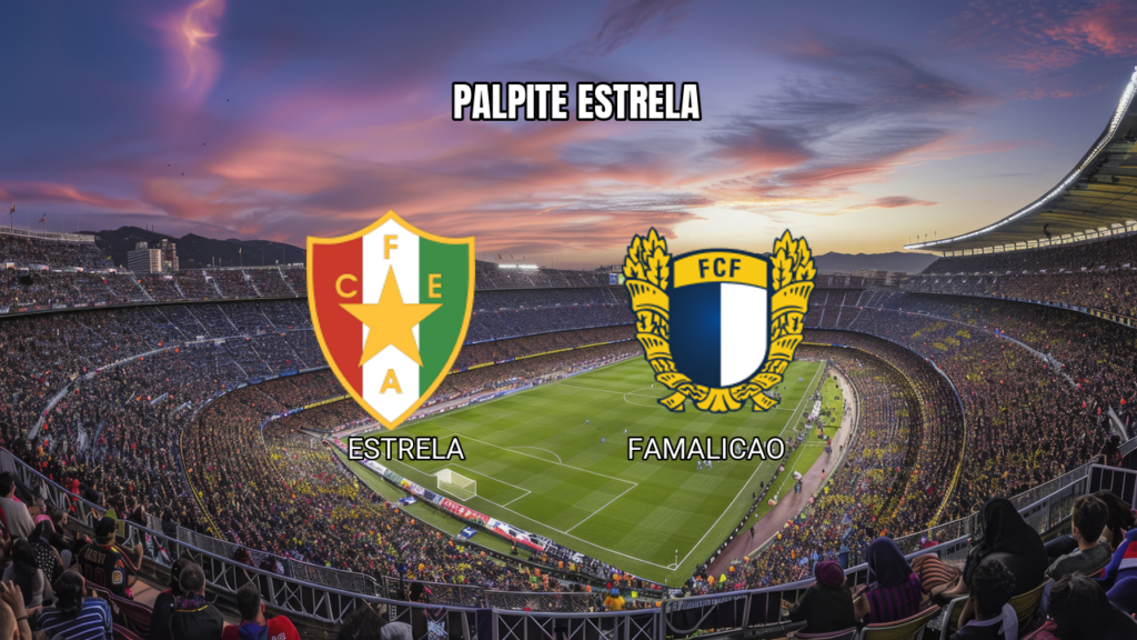 Palpite Estrela x Famalicao - Primeira Liga 05/09/2026