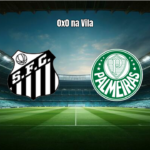 Santos 0x0 Palmeiras: sem gols nas quartas da Copa