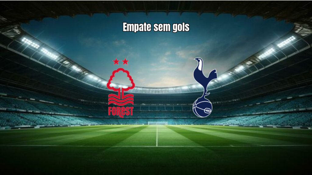 Nottingham Forest 0x0 Tottenham: Análise e Destaques