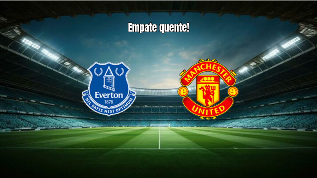 Everton 2x2 Manchester United: Destaques e Análise