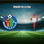 Getafe e Celta Vigo empatam em jogo tenso pela La Liga