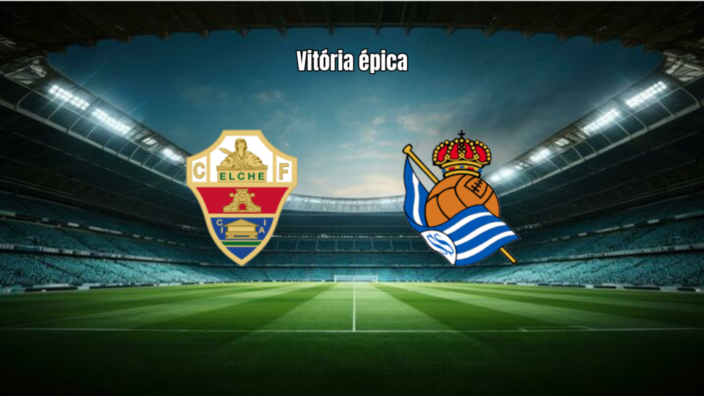 Elche x Real Sociedad: Emoção até o fim em La Liga