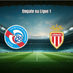 Strasbourg e Monaco empatam em duelo equilibrado na Ligue 1