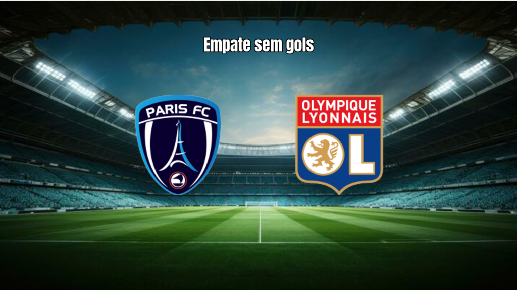 Paris FC e Lyon empatam sem gols em jogo morno na Ligue 1