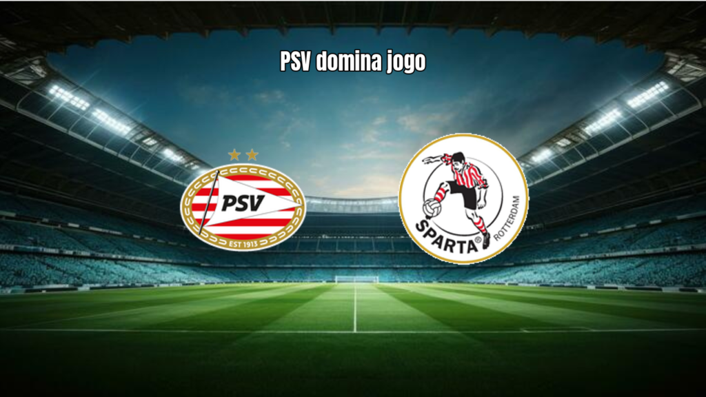 PSV goleia Sparta Rotterdam por 4 a 1 pela Eredivisie