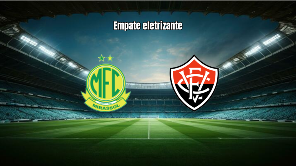 Mirassol busca empate heroico contra o Vitória por 2 a 2