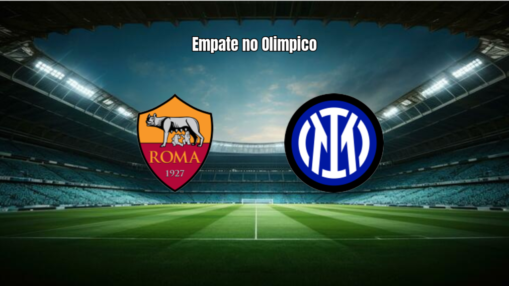 AS Roma e Inter empatam em jogo eletrizante pela Serie A