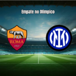 AS Roma e Inter empatam em jogo eletrizante pela Serie A