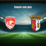 Santa Clara e SC Braga empatam sem gols na Primeira Liga