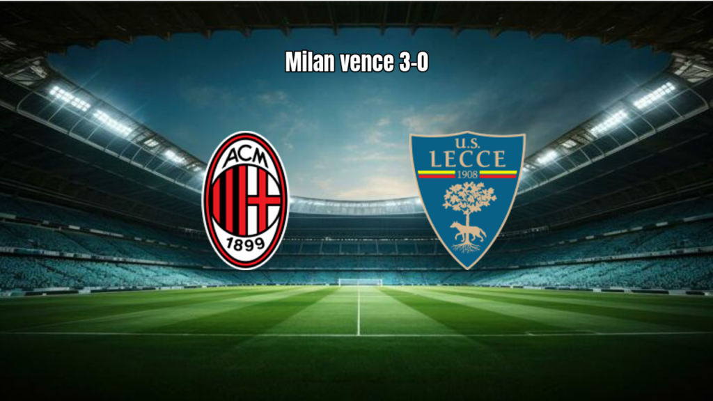 AC Milan domina e goleia o Lecce por 3 a 0 no San Siro