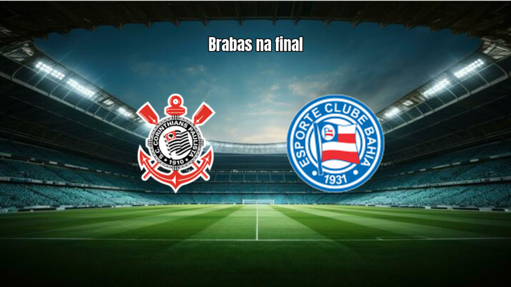Corinthians x Bahia: Brabas avançam à final do Brasileiro