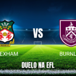Onde assistir Wrexham x Burnley: Palpite e análise 08/09/2026