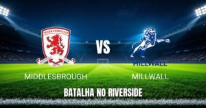 Onde assistir Middlesbrough x Millwall: Palpite e odds 15/09/2026