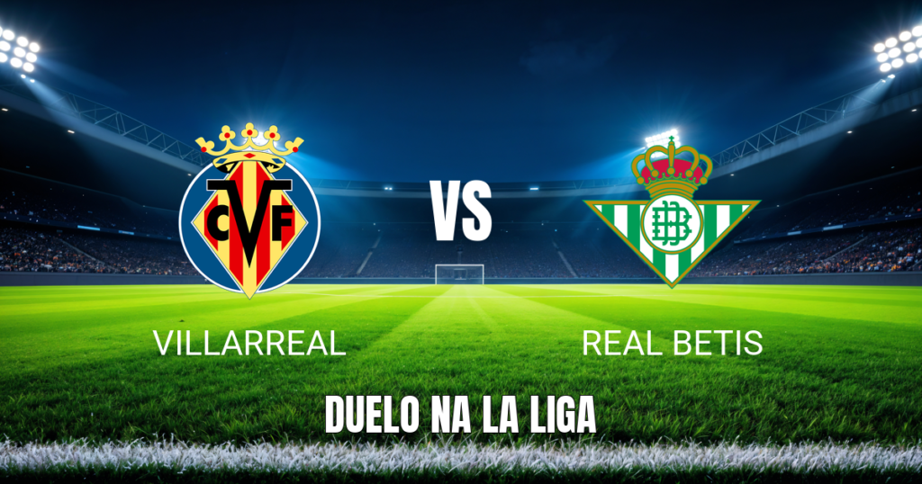 Onde assistir Villarreal x Real Betis: Palpite e odds 14/09/2026