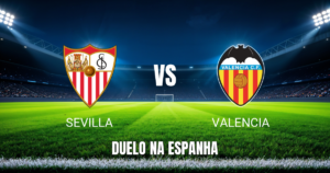 Onde assistir Sevilla x Valencia: Palpite La Liga 11/09/2026