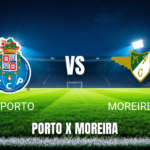 Onde Assistir Porto x Moreirense: Palpite 04/09/2026