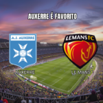 Palpite Ligue 1: Auxerre x Le Mans – Análise Completa 25/10/2026