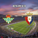 Palpite Real Betis x Osasuna: Análise Completa La Liga 11/10/2026