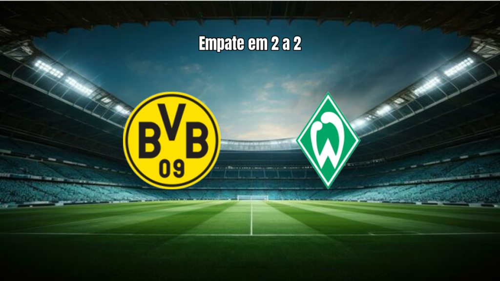 Borussia Dortmund e Werder Bremen Empatam em Jogo Alucinante