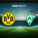 Borussia Dortmund e Werder Bremen Empatam em Jogo Alucinante