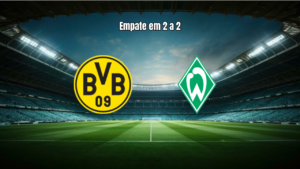 Borussia Dortmund e Werder Bremen Empatam em Jogo Alucinante