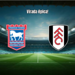 Ipswich vira sobre o Fulham em final eletrizante na PL