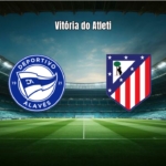 Atlético de Madrid vence Alavés fora de casa por 2 a 1