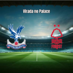 Crystal Palace vira sobre Nottingham Forest na Premier League