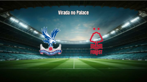 Crystal Palace vira sobre Nottingham Forest na Premier League