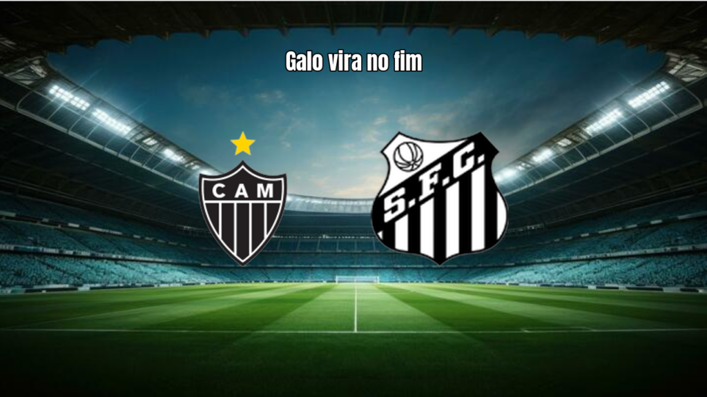 Atlético-MG vence Santos por 2 a 1 em duelo eletrizante