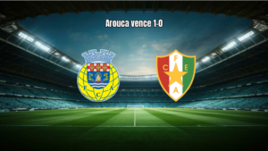 Arouca vence Estrela da Amadora em duelo na Primeira Liga