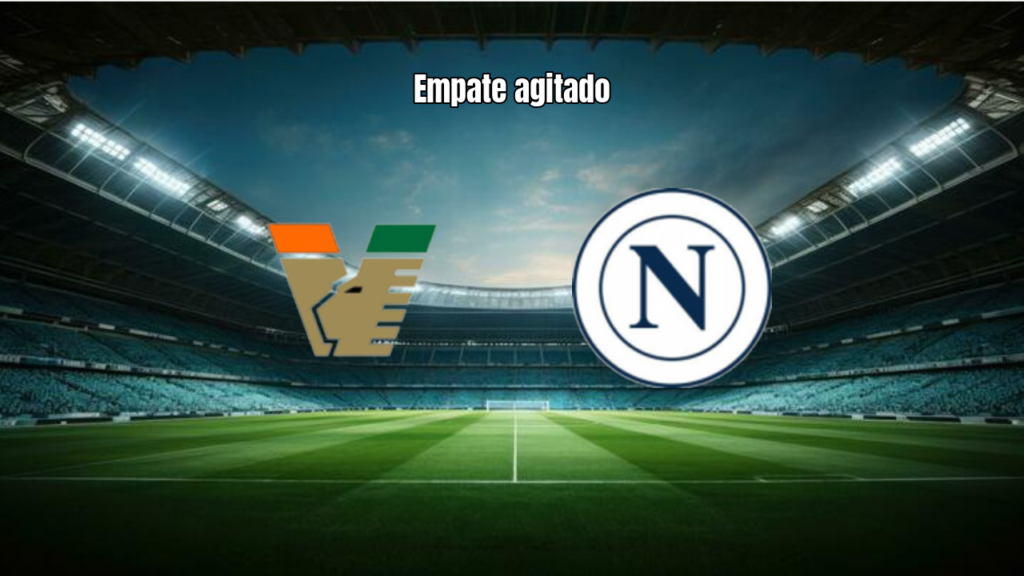 Venezia e Napoli empatam em duelo eletrizante na Serie A