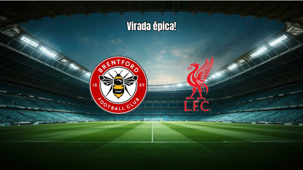 Liverpool vence Brentford de virada na Premier League