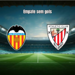 Valencia e Athletic Club empatam sem gols no Mestalla