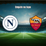 Napoli e Roma empatam em jogaço eletrizante na Serie A
